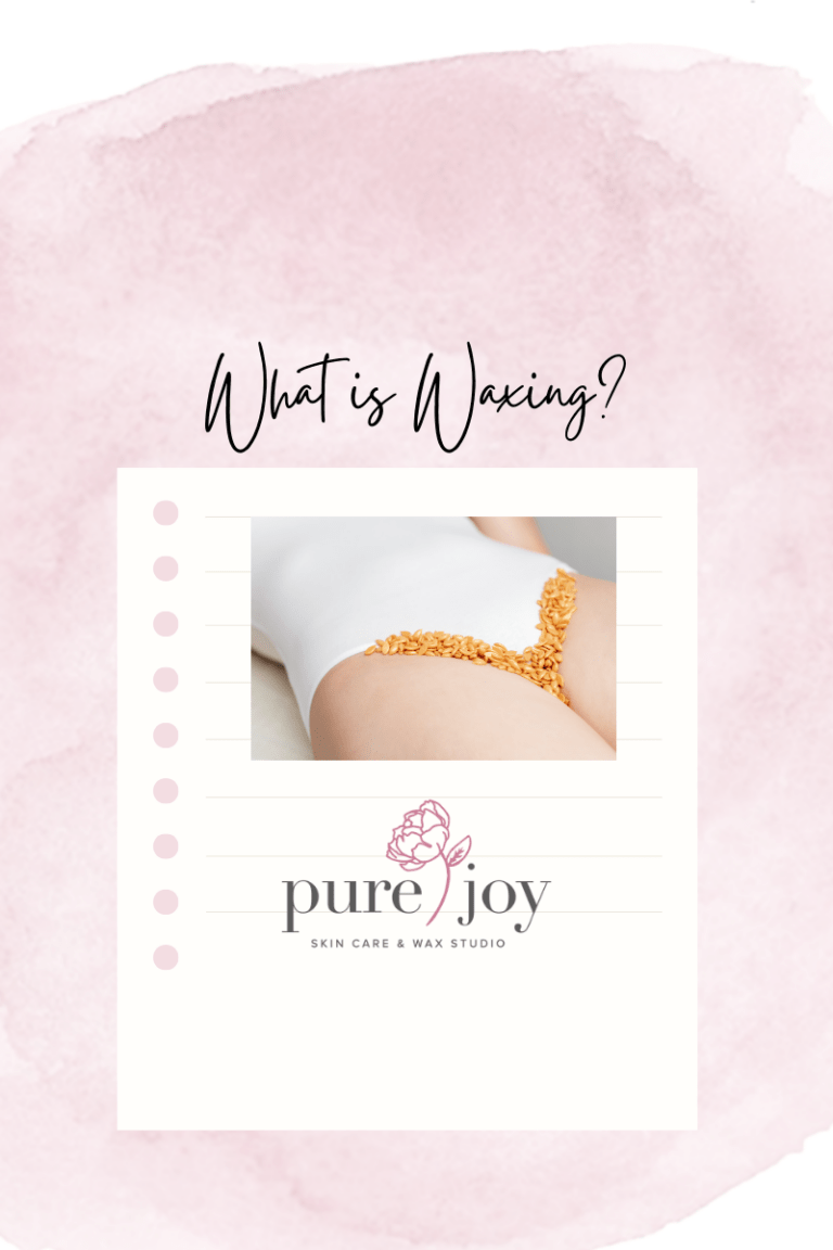Um guia abrangente - Pure Joy Skin Care and Wax Studio